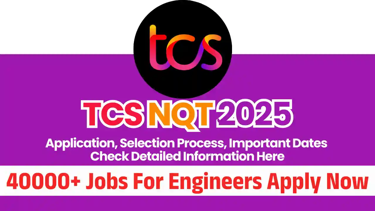 TCS NQT 2025 Registration Link Out :Check Complete Eligibility Criteria and Process